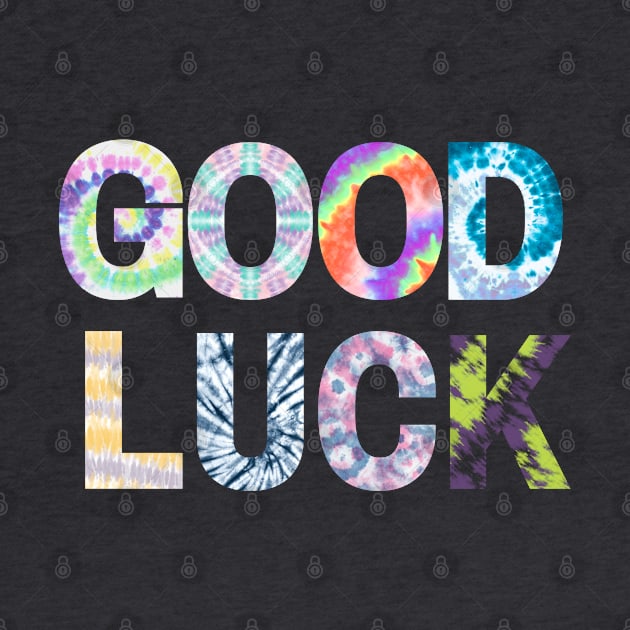 GOOD LUCK Texts in Dye Tie Pattern by PongPete